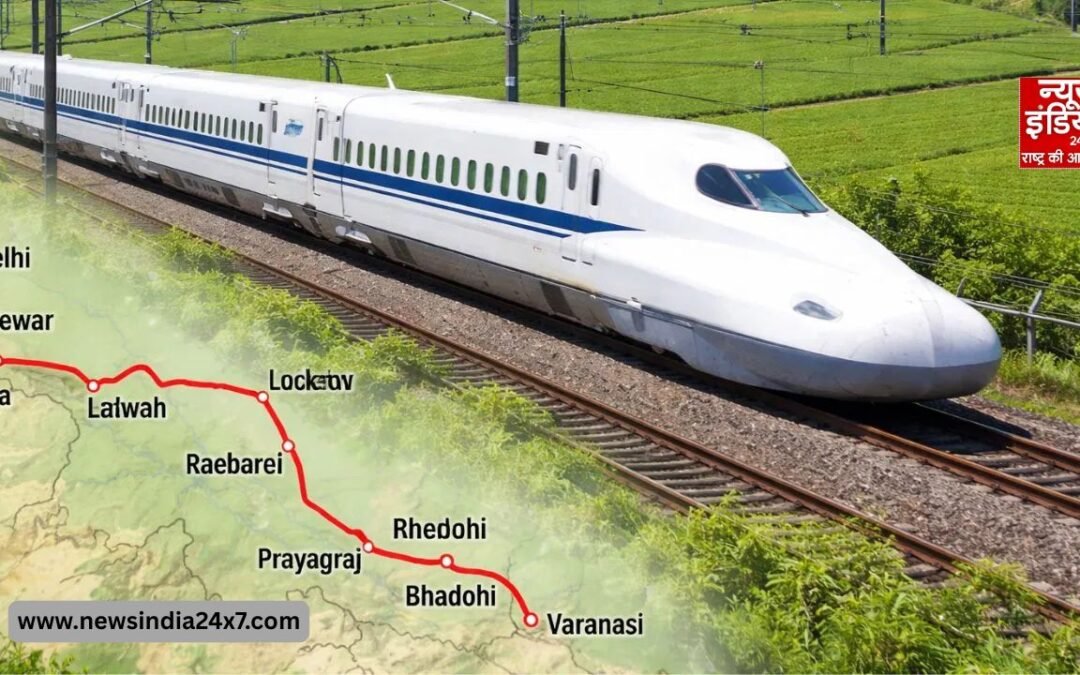 दिल्ली-वाराणसी बुलेट ट्रेन: 8 घंटे का सफर अब सिर्फ 4 में पूरा, जल्द शुरू होगा निर्माण